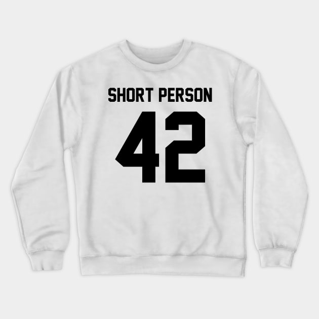 Short Person 42 Crewneck Sweatshirt by giovanniiiii